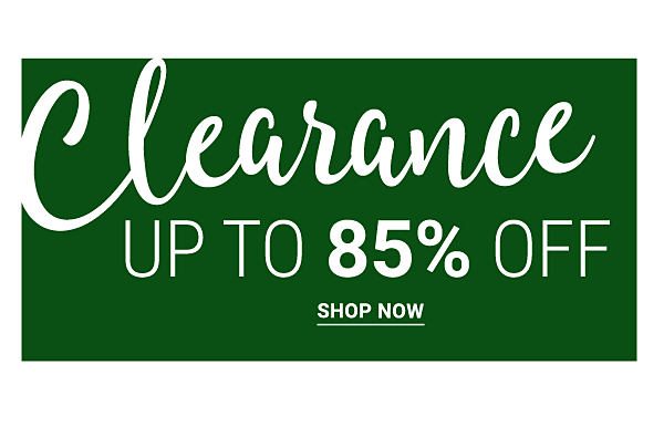 Clearance - Up to 85% off. Shop Now.