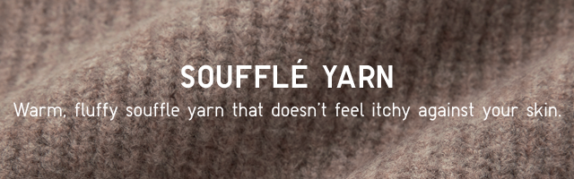 WARM, FLUFFY SOUFFLE YARN THAT DOESN'T FEEL ITCHY AGAINST YOUR SKIN.