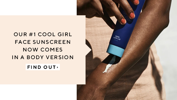 Our #1 Cool Girl Face Sunscreen Now Comes In A Body Version