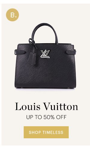 LOUIS VUITTON, UP TO 50% OFF, SHOP TIMELESS