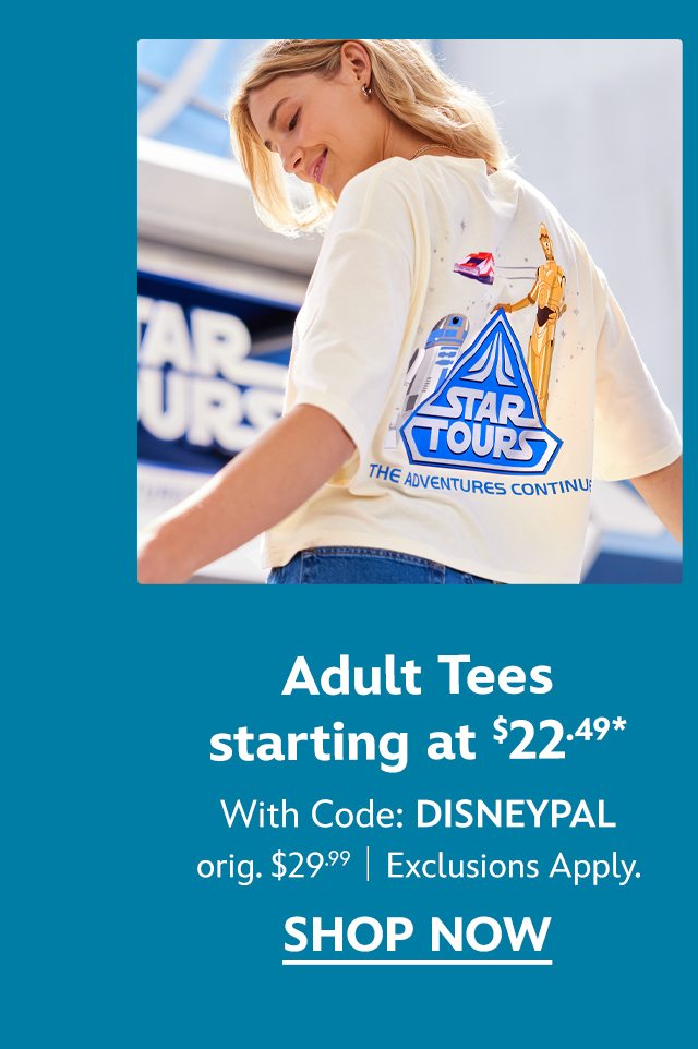 Adult Tees starting at $22.49 with Code: DISNEYPAL. orig. $29.99. Exclusions Apply. | Shop Now