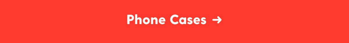 Phone Cases →