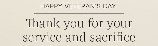 Happy Veteran's Day! Thank you for your service and sacrifice