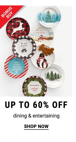 Bonus Buy - Up to 60% off dining & entertaining. Shop Now.