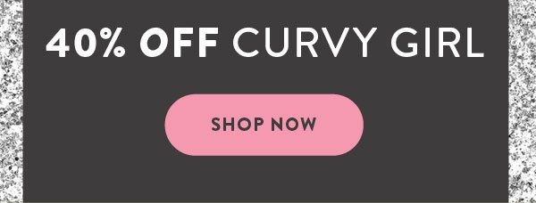 40% off Curvy Girl