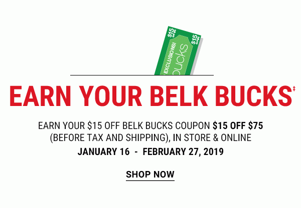 Earn your Belk Bucks - Earn your $15 off Belk Bucks coupon {$15 off $75} (before tax and shipping), in store & online | January 16 - February 27, 2019. Shop Now.