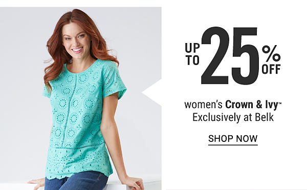 Up to 25% off women's Crown & Ivy™ - Exclusively at Belk. Shop Now.