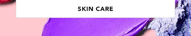 SKIN CARE