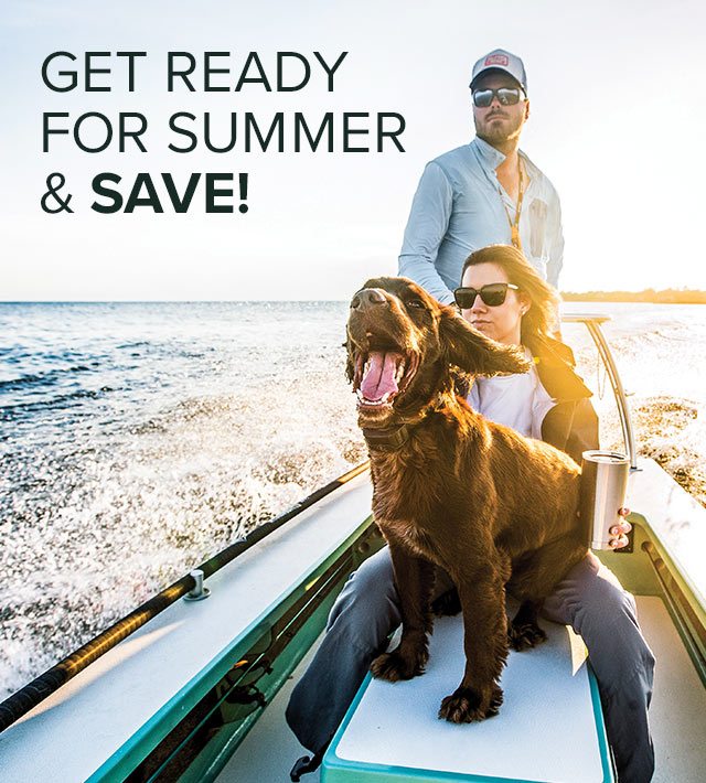 GET READY FOR SUMMER & SAVE!