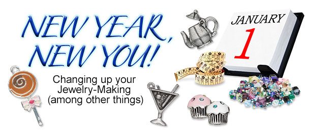 NEW YEAR, NEW YOU! Changing up your Jewelry-Making