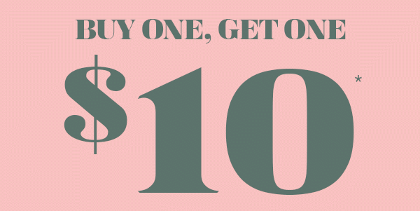 Buy One, Get One $10*