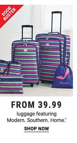 Door Buster. From 39.99 luggage featuring Modern. Southern. Home. Shop now. 