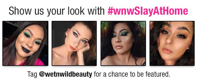 Show us your look with #wnwSlayAtHome - Tag @wedtnwildbeauty for a chance to be featured.