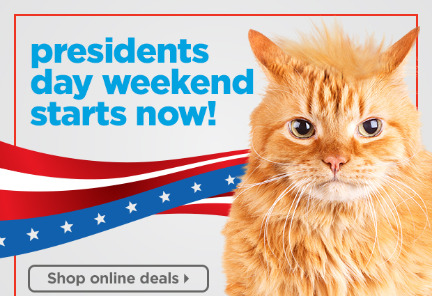 Presidents' day weekend starts now! Shop online Deals >
