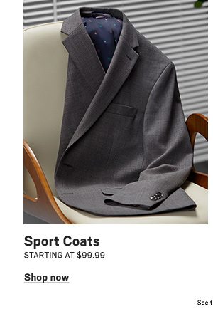 "Sport Coats Starting at $99.99 Shop Now>"