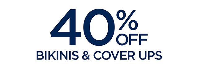 40% Off Bikinis and Cover Ups