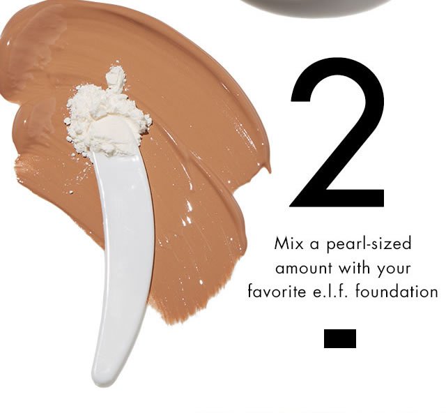 2. Mix a pearl-sized amout with your favorite e.l.f. foundation