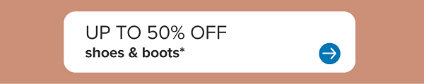 Up to 50% off shoes and boots.