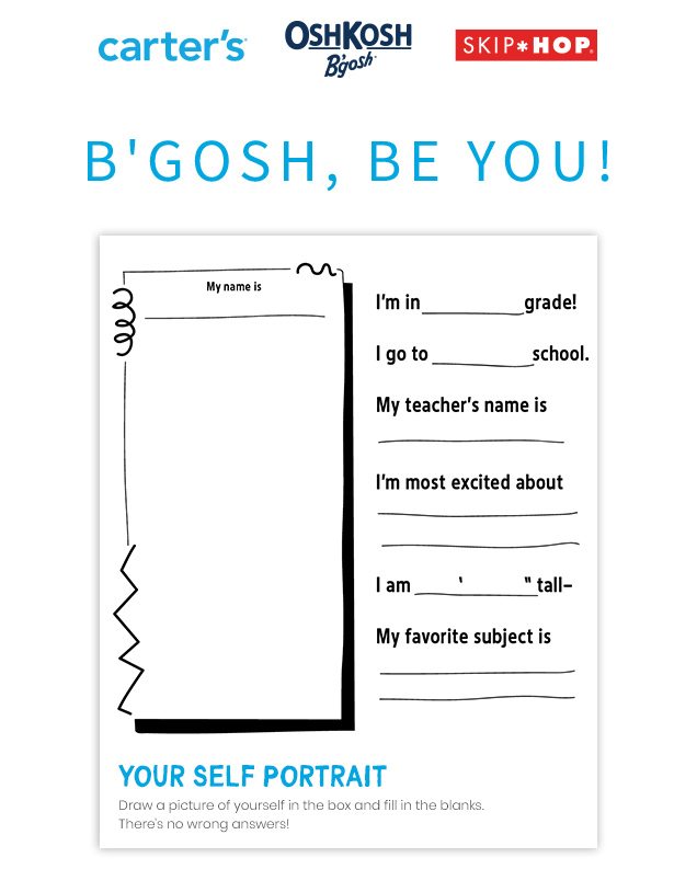 carter’s® | OshKosh B’gosh® | SKIP*HOP® | B’GOSH, BE YOU! | YOUR SELF PORTRAIT | Draw a picture of yourself in the box and fill in the blanks. There’s no wrong answers!
