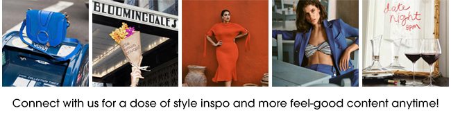 Connect with us for a dose of style inspo and more feel-good content anytime!