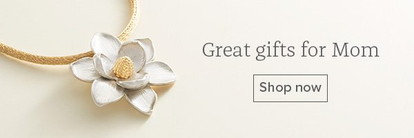 Great gifts for Mom - Shop now