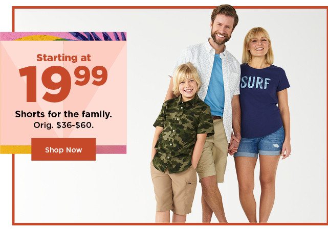 starting at $19.99 shorts for the family. shop now.