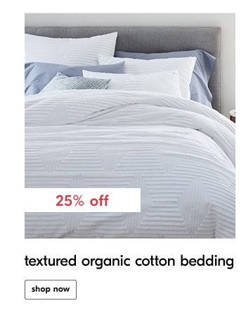 25% off textured organic cotton bedding shop now