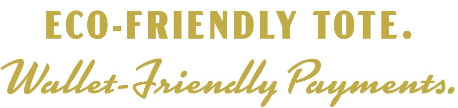 Eco-Friendly Tote. Wallet-Friendly Payments.