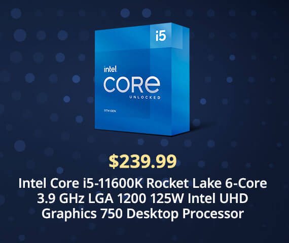 Intel Core i5-11600K Rocket Lake 6-Core 3.9 GHz LGA 1200 125W Intel UHD Graphics 750 Desktop Processor