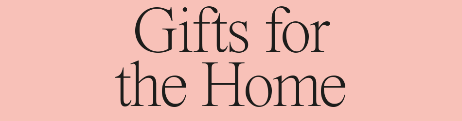 Gifts for the Home