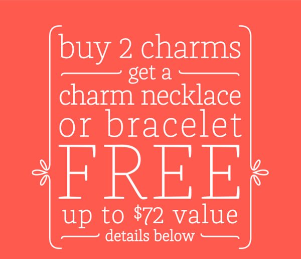 Buy 2 charms get a charm necklace or bracelet FREE up to $72 value - details below
