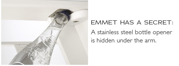 Emmet has a secret: A stainless steel bottle opener is hidden under the arm.