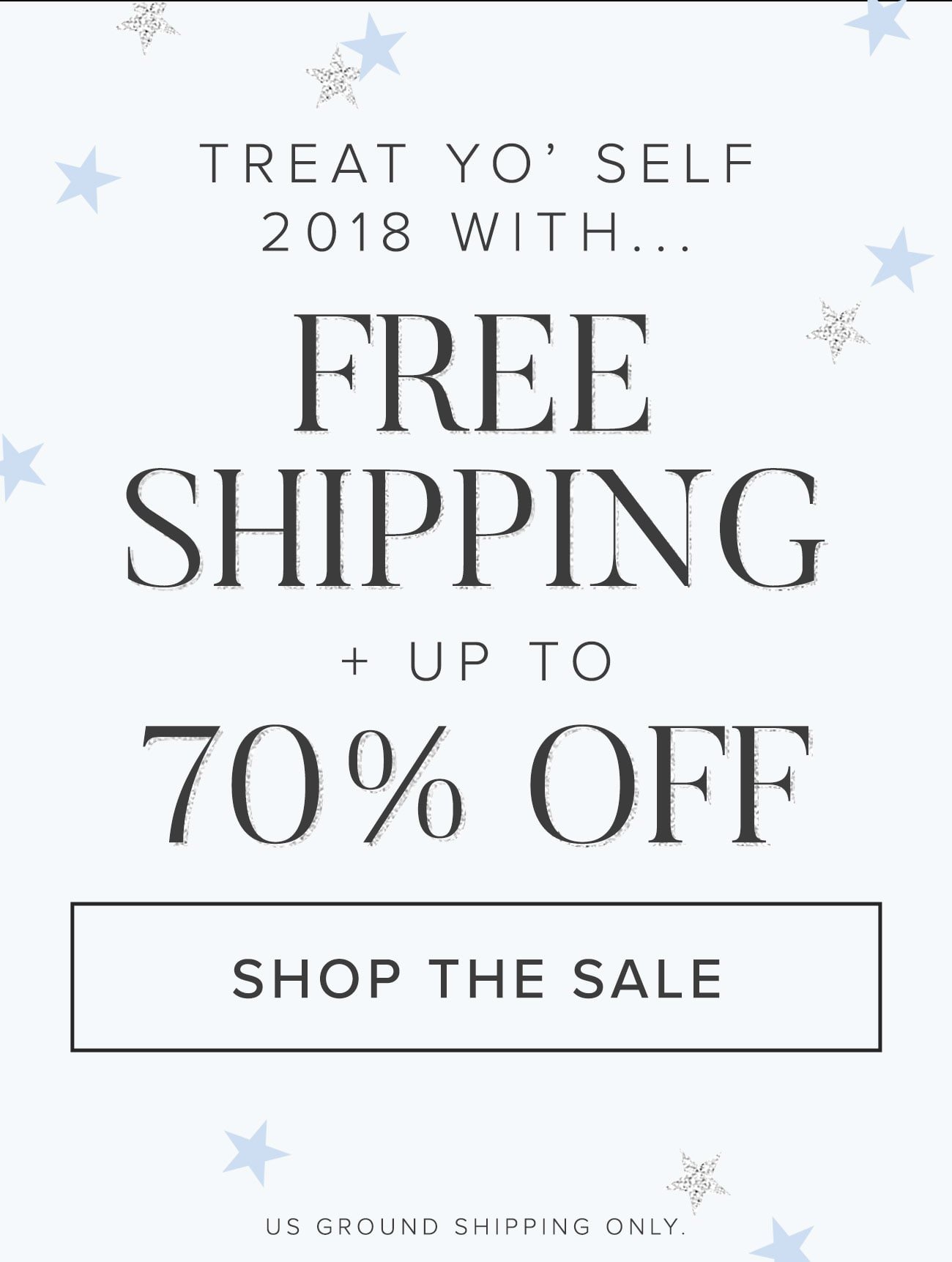 Treat Yo' Self 2018 With Free Shipping! 