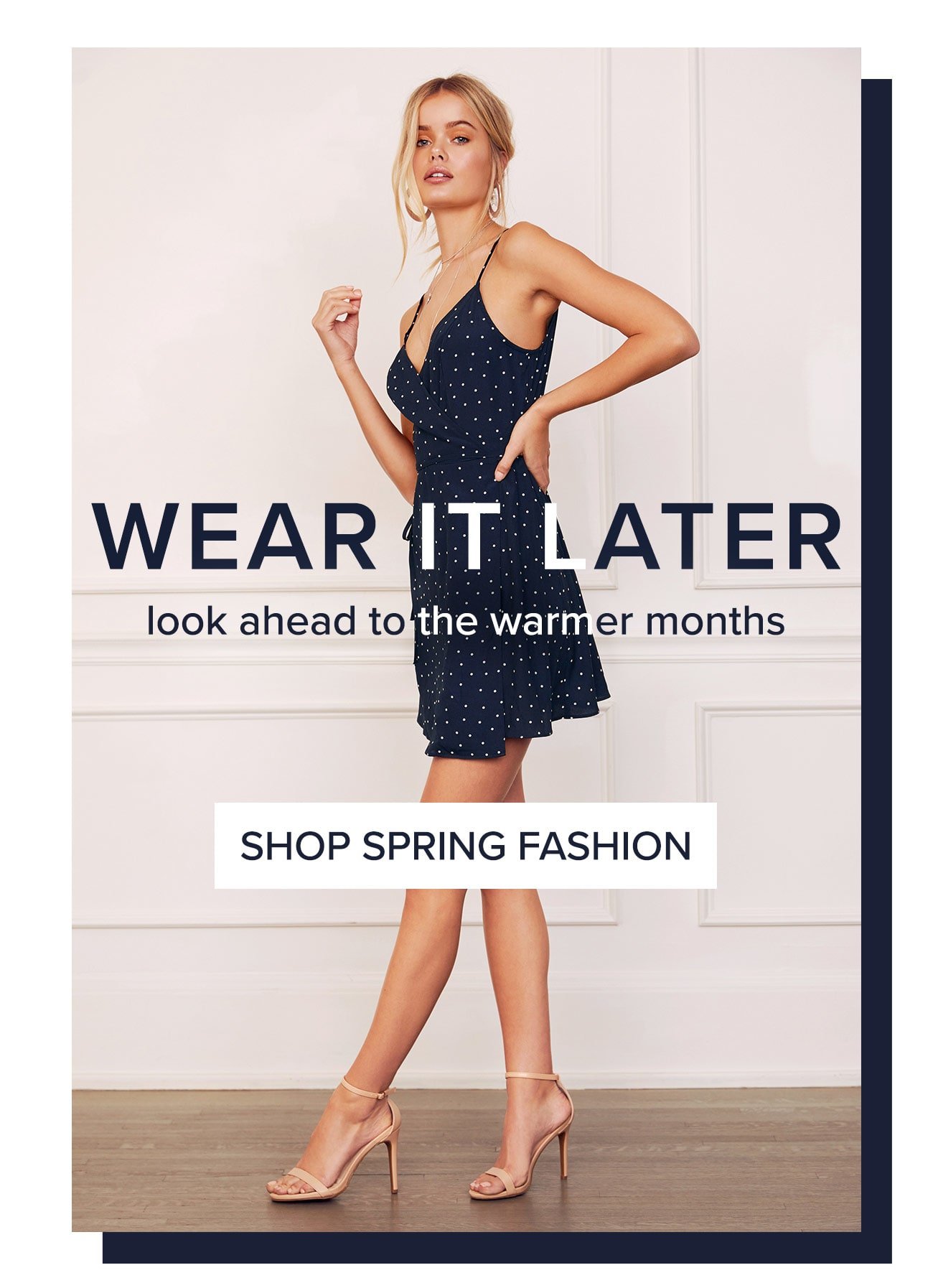 Wear it Later-Shop Spring Fashion 