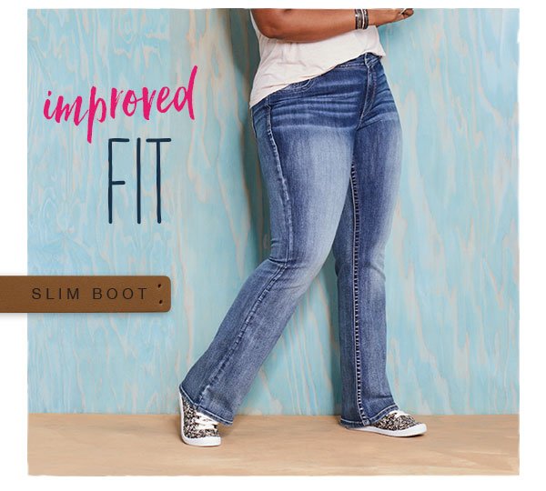 Improved fit. Slim Boot.