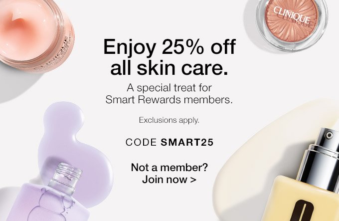 Enjoy 25% off all skin care. A special treat for Smart Rewards members. Exclusions apply. CODE SMART25 Not a member? Join now