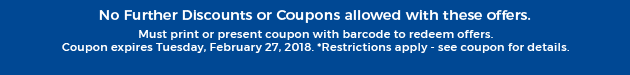 Must print or present coupon with barcode to redeem offers. Coupon valid In-Store on Tuesday, February 27, 2018. *Restrictions apply - see coupon for details.