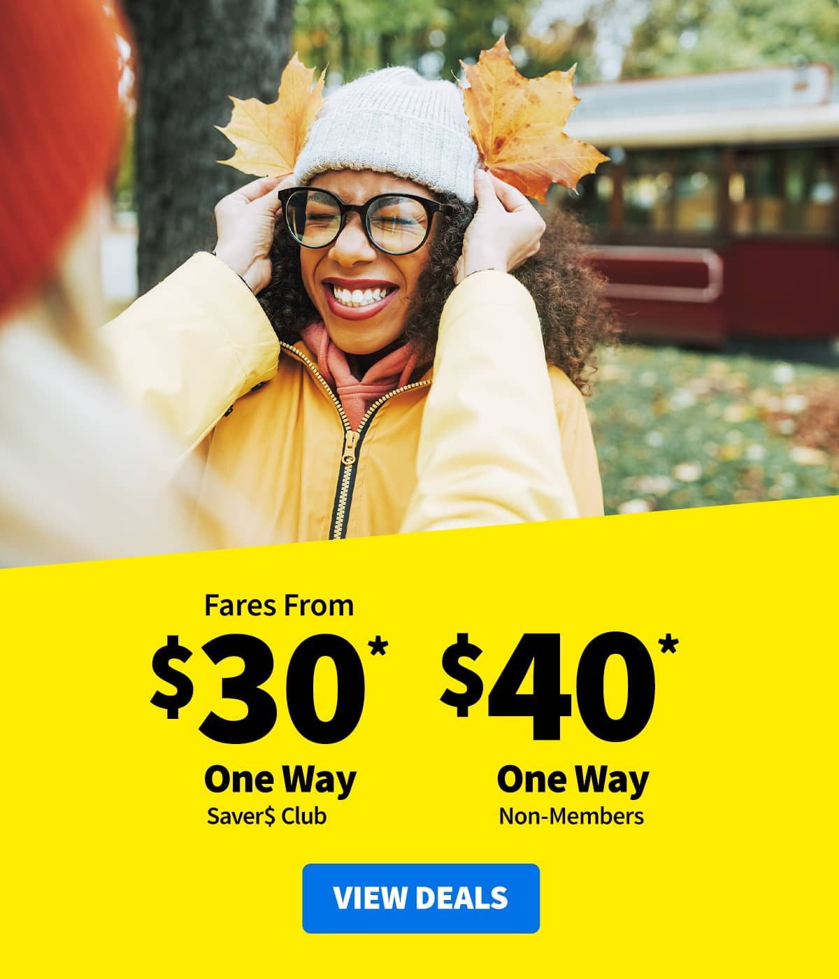 Fares from $30* One Way for Saver$ Club Members or $40* One Way for Non-Members