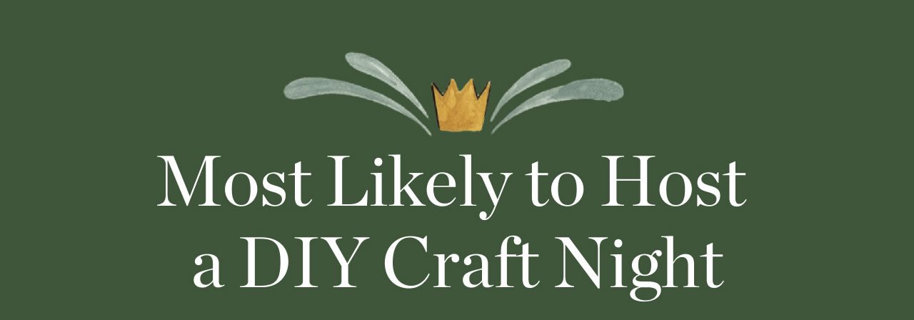 Most Likely to Host a DIY Craft Night