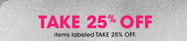 TAKE 25% OFF items labeled TAKE 25% OFF.