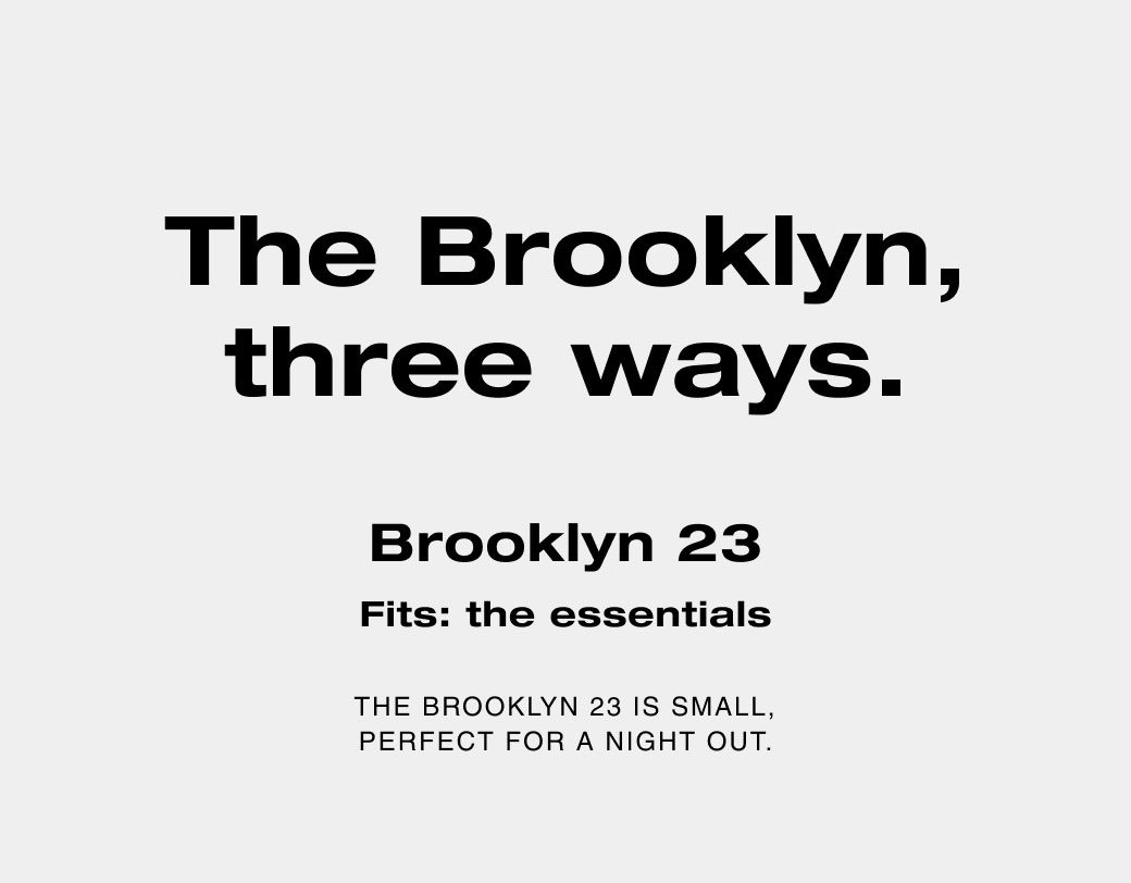 The Brooklyn, three ways. Brooklyn 23 fits: the essentials