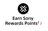 Earn Sony Rewards Points†