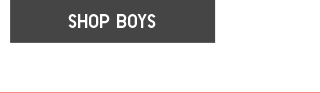 STARTING AT $14.90 - SHOP BOYS