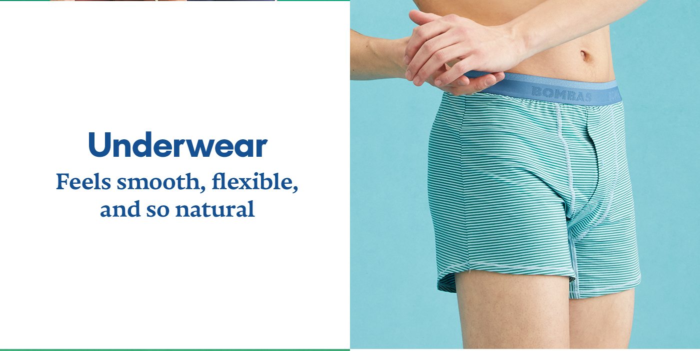 Underwear Feels smooth, flexible, and so natural