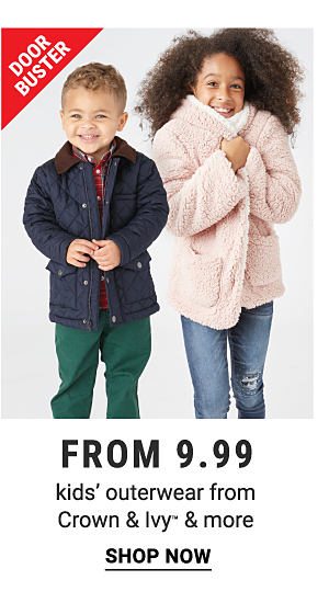 Door Buster. From 9.99 kids' outerwear from Crown & Ivy & more. Shop now.