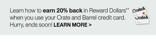 Ends Soon: Earn 20% Back in Reward Dollars When You Use Your Crate and Barrel Credit Card