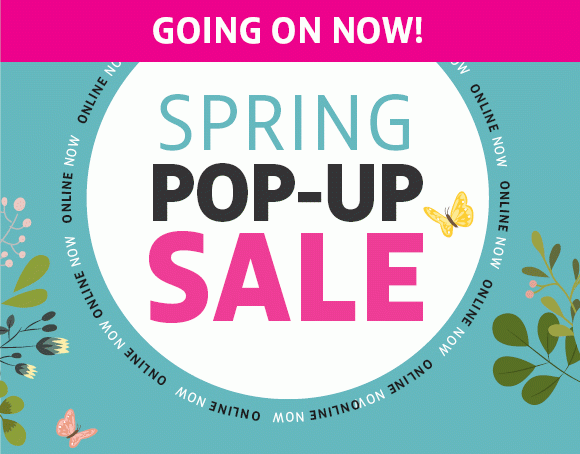 going on now! spring pop-up sale