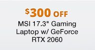 MSI 17.3" Gaming Laptop w/ GeForce RTX 2060