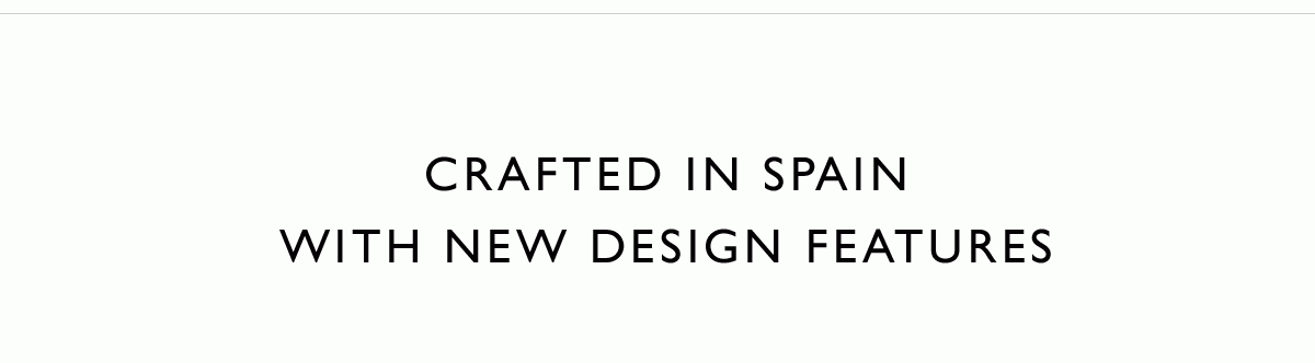 Crafted in Spain with New Design Features