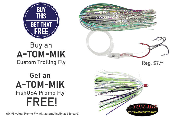 Buy an A-TOM-MIK Custom Trolling Fly & Get an A-TOM-MIK FishUSA Promo Fly FREE!